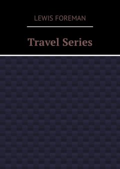 Lewis Foreman - Travel Series