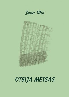 Jaan Oks - Otsija metsas