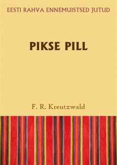 Friedrich Reinhold Kreutzwald - Pikse pill