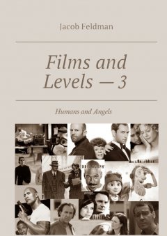 Jacob Feldman - Films and Levels – 3. Humans and Angels