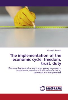 Николай Камзин - The implementation of the economic cycle: freedom, trust, duty